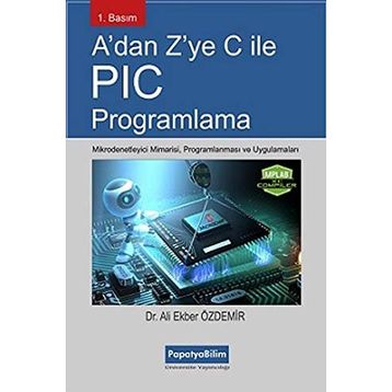 A’dan Z’ye C İle PIC Programlama - Ali Ekber Özdemir