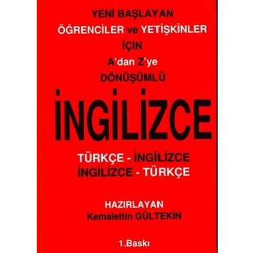 A'DAN Z'YE DÖNÜŞÜMLÜ İNGILIZCE YENI BAŞLAYAN ÖĞRENCILER VE YETIŞKINLER İÇIN - KEMALETTIN GÜLTEKIN