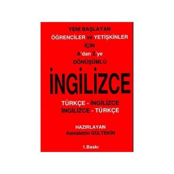 A'DAN Z'YE DÖNÜŞÜMLÜ İNGILIZCE YENI BAŞLAYAN ÖĞRENCILER VE YETIŞKINLER İÇIN - KEMALETTIN GÜLTEKIN