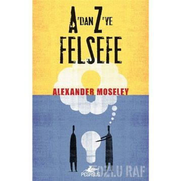 A'DAN Z'YE FELSEFE - ALEXANDER MOSELEY