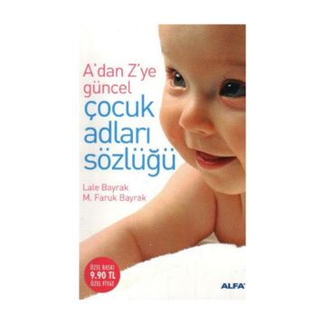 ADAN ZYE GÜNCEL ÇOCUK ADLARI SÖZLÜĞÜ - LALE BAYRAK; M.FARUK BAYRAK