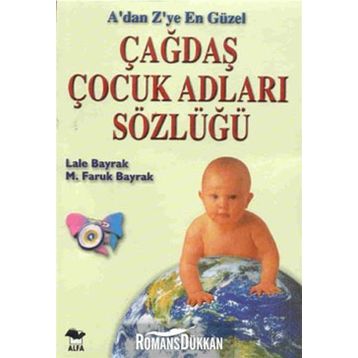 ADAN ZYE GÜNCEL ÇOCUK ADLARI SÖZLÜĞÜ - LALE BAYRAK; M.FARUK BAYRAK