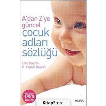 ADAN ZYE GÜNCEL ÇOCUK ADLARI SÖZLÜĞÜ - LALE BAYRAK; M.FARUK BAYRAK