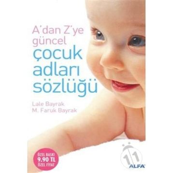 ADAN ZYE GÜNCEL ÇOCUK ADLARI SÖZLÜĞÜ - LALE BAYRAK; M.FARUK BAYRAK