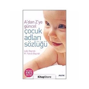 ADAN ZYE GÜNCEL ÇOCUK ADLARI SÖZLÜĞÜ - LALE BAYRAK; M.FARUK BAYRAK