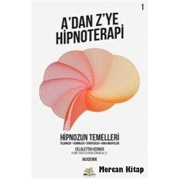 A'dan Z'ye Hipnoterapi 1 Celalettin Uzuner Nar Ağacı Yayınları
