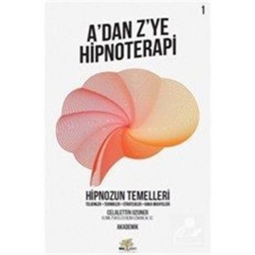 A'dan Z'ye Hipnoterapi 1 Celalettin Uzuner Nar Ağacı Yayınları