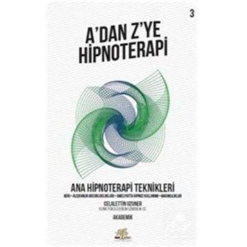A'dan Z'ye Hipnoterapi 3. Kitap Ana Hipnoterapi Teknikleri Celalettin Uzuner Nar Ağacı Yayınları