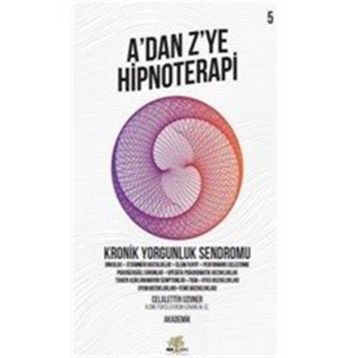 A'dan Z'ye Hipnoterapi 5.Kitap - Kronik Yorgunluk Sendromu