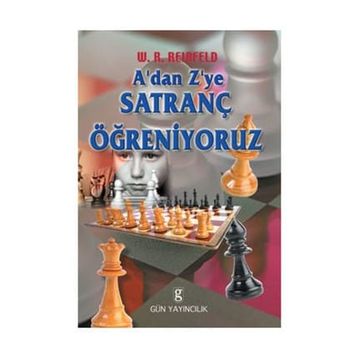 A'DAN Z'YE SATRANÇ ÖĞRENİYORUZ - W. R. REINFELD
