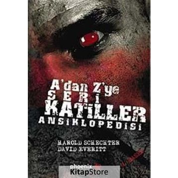 A'dan Z'ye Seri Katiller Ansiklopedisi - Harold Schechter;David Everitt