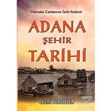 Adana Şehir Tarihi - Cezmi Yurtsever