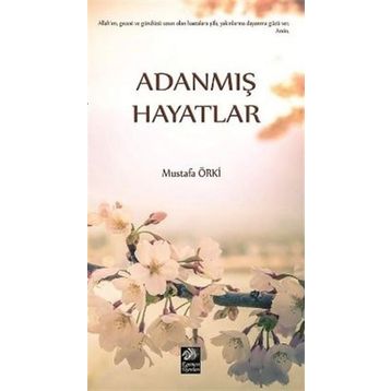 Adanmış Hayatlar - Mustafa Örki