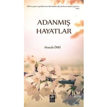 Adanmış Hayatlar - Mustafa Örki
