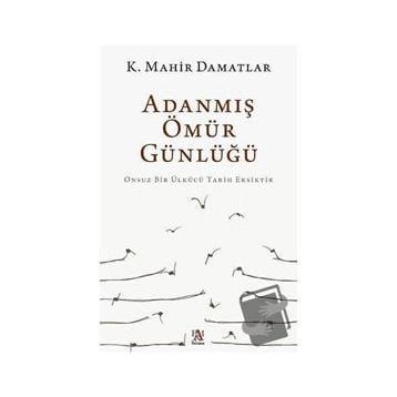 Adanmış Ömür Günlüğü - K. Mahir Damatlar