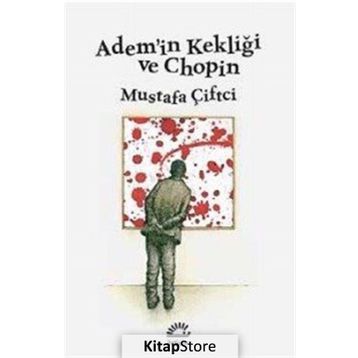 Adem’in Kekliği ve Chopin - Mustafa Çiftçi