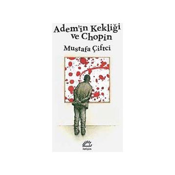 Adem’in Kekliği ve Chopin - Mustafa Çiftçi