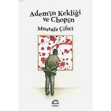 Adem’in Kekliği ve Chopin - Mustafa Çiftçi