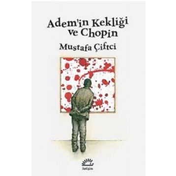 Adem’in Kekliği ve Chopin - Mustafa Çiftçi