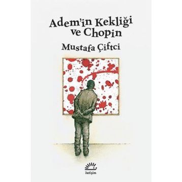 Adem’in Kekliği ve Chopin - Mustafa Çiftçi