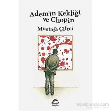 Adem’in Kekliği ve Chopin - Mustafa Çiftçi