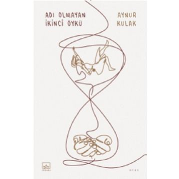 Adı Olmayan İkinci Öykü - Aynur Kulak