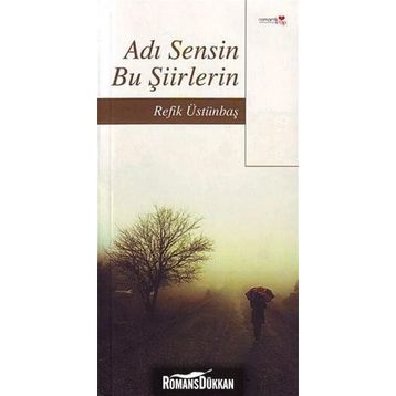 ADI SENSIN BU ŞİİRLERİN - REFIK ÜSTÜNBAŞ