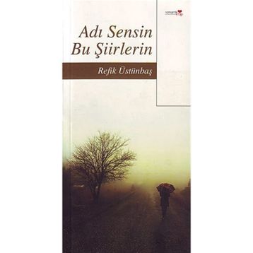 ADI SENSIN BU ŞİİRLERİN - REFIK ÜSTÜNBAŞ