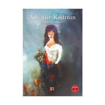 Adı Şiir Kadının - Nazif Çavdar