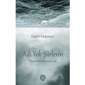 Adı Yok Şiirlerin - Ümit Yakıncı