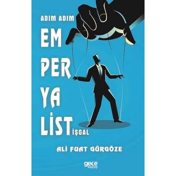 Adım Adım Emperyalist İşgal - Ali Fuat Gürgöze