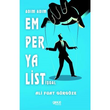 Adım Adım Emperyalist İşgal - Ali Fuat Gürgöze