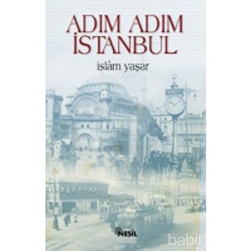 ADIM ADIM İSTANBUL - İSLAM YAŞAR