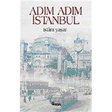 ADIM ADIM İSTANBUL - İSLAM YAŞAR