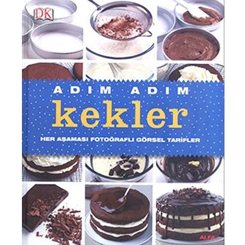 ADIM ADIM KEKLER HER AŞAMASI FOTOĞRAFLI GÖRSEL TARIFLER - KOLEKTIF
