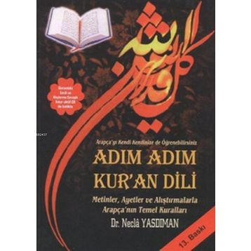 Adım Adım Kur'an Dili Metinler, Ayetler ve Alıştırmalarla Arapça'nın Temel Kuralları - Necla Yasdıman