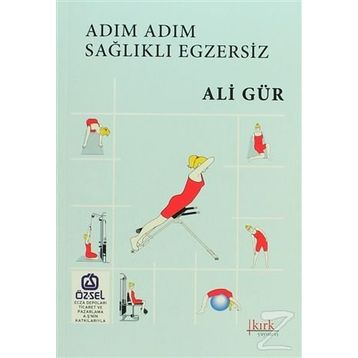 Adım Adım Sağlıklı Egzersiz - Ali Gür
