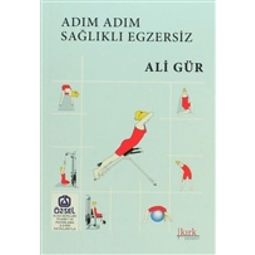 Adım Adım Sağlıklı Egzersiz - Ali Gür