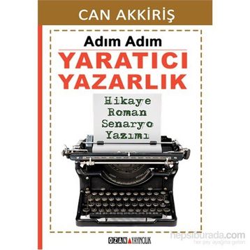 Adım Adım Yaratıcı Yazarlık - Can Akkiriş