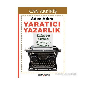 Adım Adım Yaratıcı Yazarlık - Can Akkiriş