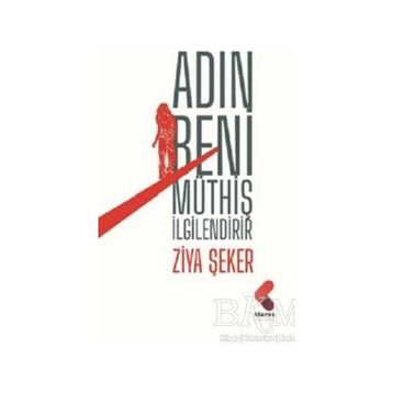 Adın Beni Müthiş İlgilendirir - Ziya Şeker