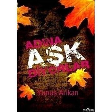 ADINA AŞK DIYORLAR - YUNUS ARIKAN