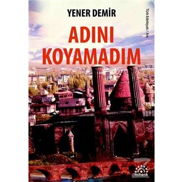 Adını Koyamadım - Yener Demir