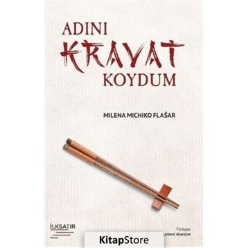 Adını Kravat Koydum - Milena Michiko Flasar
