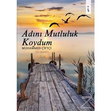 Adını Mutluluk Koydum - Muhammed Çiftçi