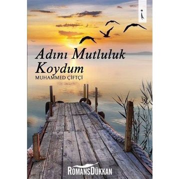 Adını Mutluluk Koydum - Muhammed Çiftçi