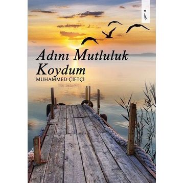 Adını Mutluluk Koydum - Muhammed Çiftçi
