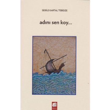 Adını Sen Koy - Sebile Kartal Tebidze