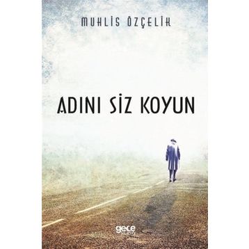 Adını Siz Koyun - Muhlis Özçelik