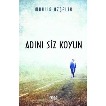 Adını Siz Koyun - Muhlis Özçelik